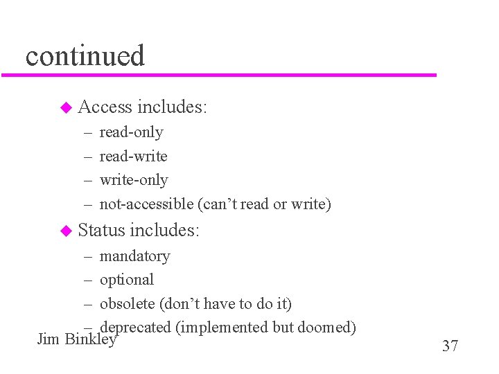 continued u Access – – includes: read-only read-write-only not-accessible (can’t read or write) u