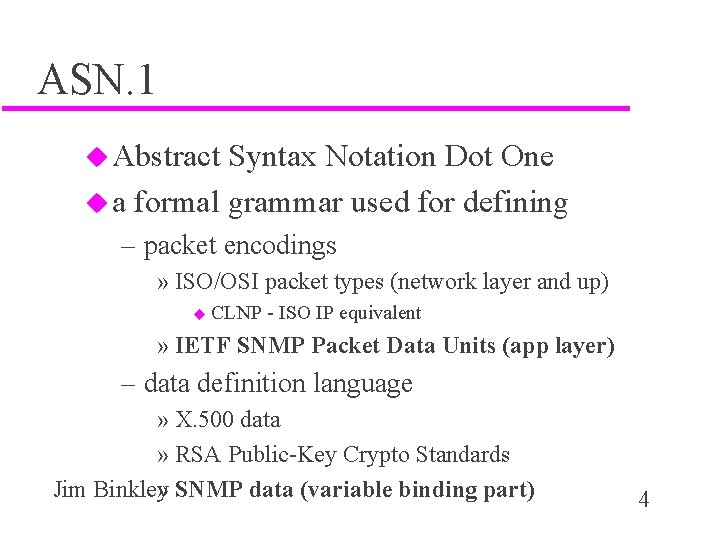 ASN. 1 u Abstract Syntax Notation Dot One u a formal grammar used for