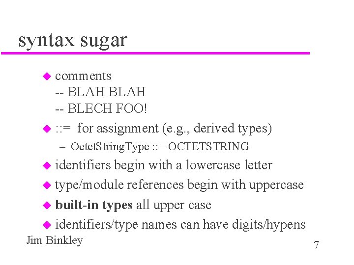 syntax sugar u comments -- BLAH -- BLECH FOO! u : : = for