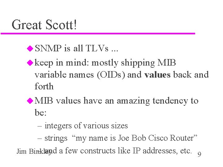 Great Scott! u SNMP is all TLVs. . . u keep in mind: mostly