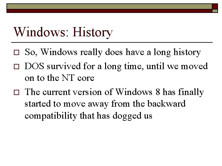 Windows: History o o o So, Windows really does have a long history DOS