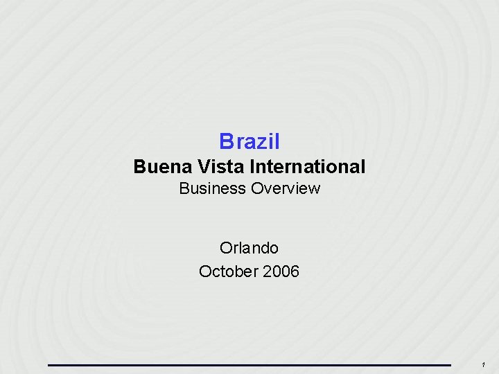 Brazil Buena Vista International Business Overview Orlando October 2006 1 
