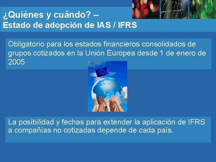 ¿Quiénes y cuándo? – Estado de adopción de IAS / IFRS Obligatorio para los