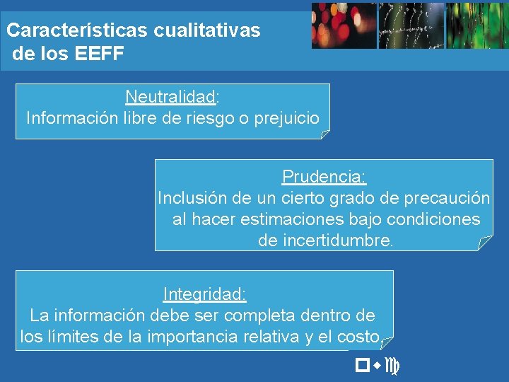 Características cualitativas de los EEFF Neutralidad: Información libre de riesgo o prejuicio Prudencia: Inclusión