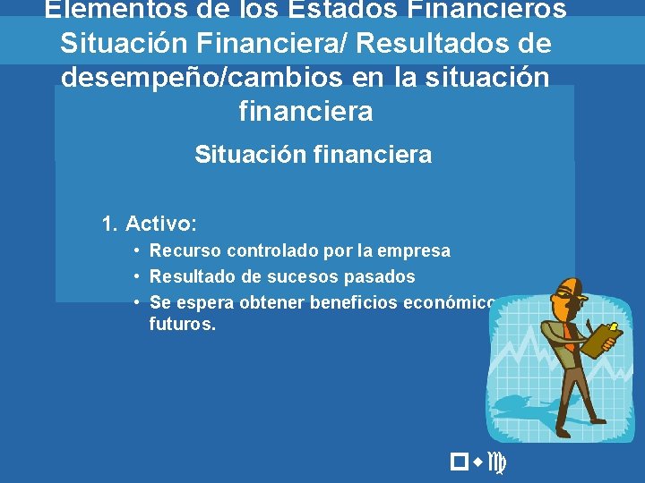 Elementos de los Estados Financieros Situación Financiera/ Resultados de desempeño/cambios en la situación financiera