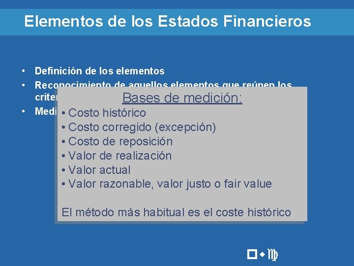 Elementos de los Estados Financieros • Definición de los elementos • Reconocimiento de aquellos