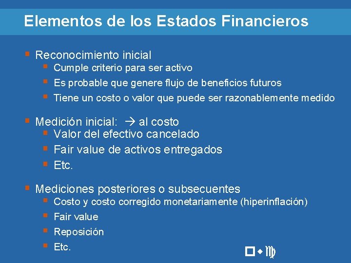 Elementos de los Estados Financieros § Reconocimiento inicial § Cumple criterio para ser activo