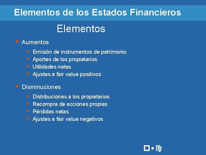 Elementos de los Estados Financieros Elementos § Aumentos § § Emisión de instrumentos de