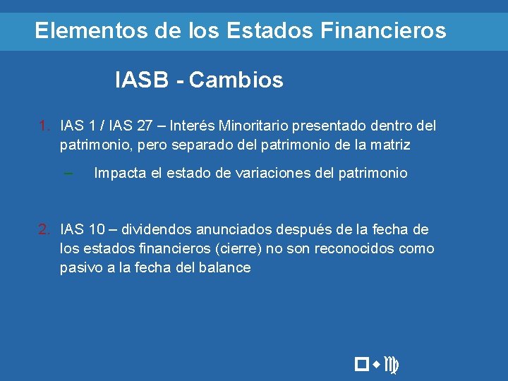 Elementos de los Estados Financieros IASB - Cambios 1. IAS 1 / IAS 27