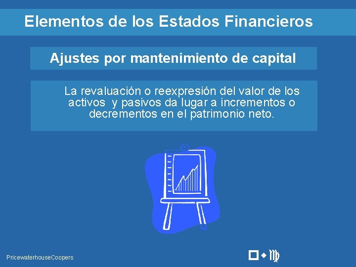 Elementos de los Estados Financieros Ajustes por mantenimiento de capital La revaluación o reexpresión