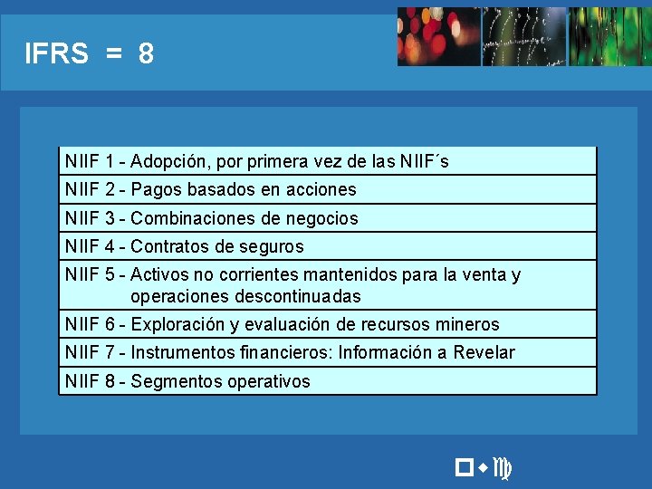 IFRS = 8 NIIF 1 - Adopción, por primera vez de las NIIF´s NIIF