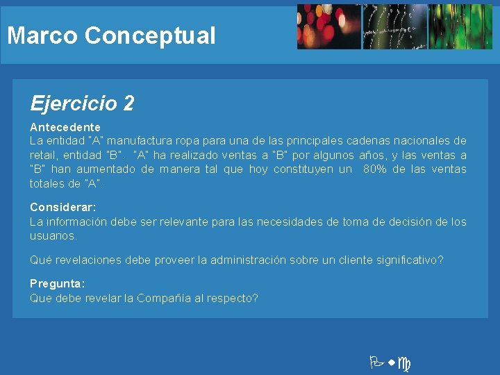 Marco Conceptual Ejercicio 2 Antecedente La entidad “A” manufactura ropa para una de las