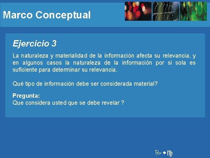 Marco Conceptual Ejercicio 3 La naturaleza y materialidad de la información afecta su relevancia,