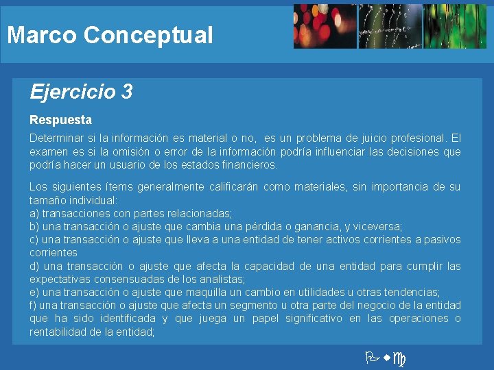 Marco Conceptual Ejercicio 3 Respuesta Determinar si la información es material o no, es