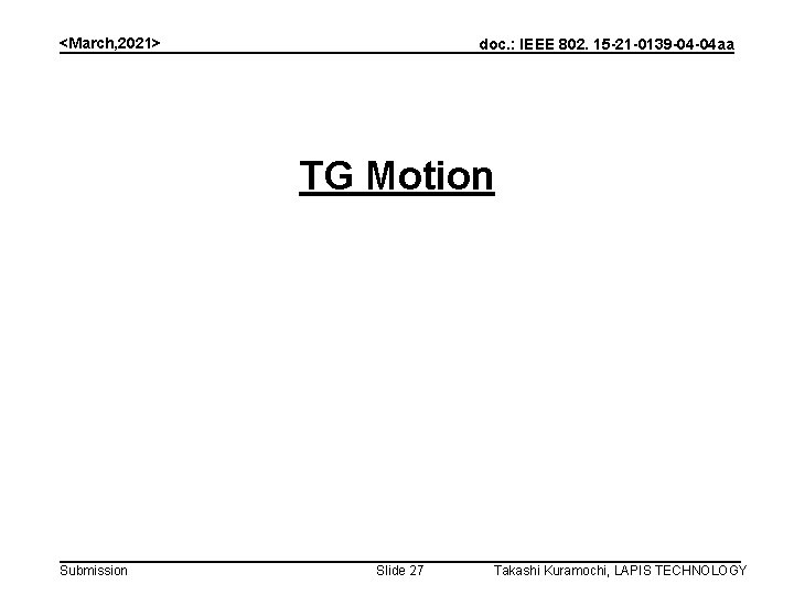 <March, 2021> doc. : IEEE 802. 15 -21 -0139 -04 -04 aa TG Motion