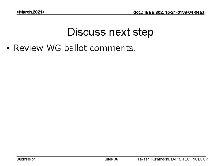 <March, 2021> doc. : IEEE 802. 15 -21 -0139 -04 -04 aa Discuss next