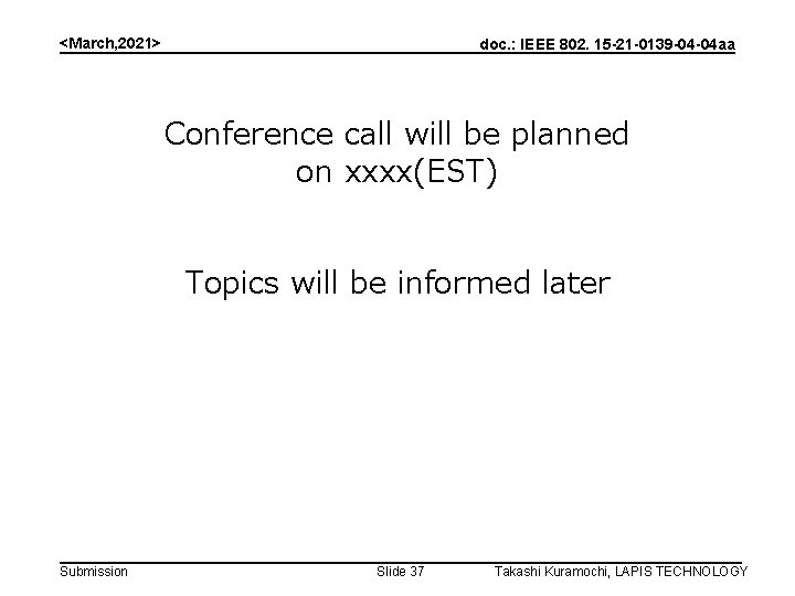 <March, 2021> doc. : IEEE 802. 15 -21 -0139 -04 -04 aa Conference call