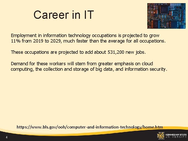 Career in IT Employment in information technology occupations is projected to grow 11% from