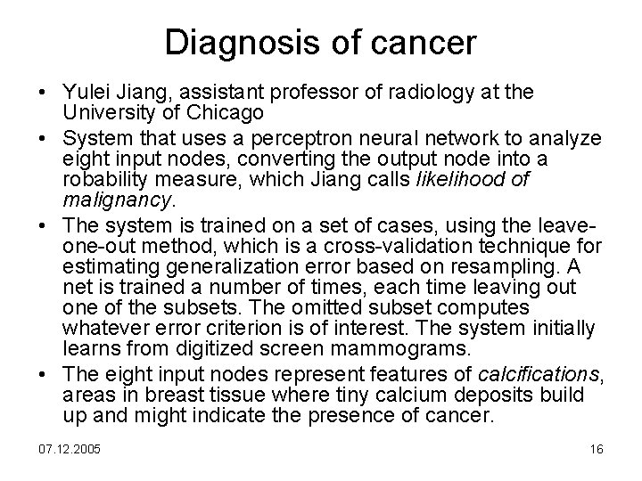 Diagnosis of cancer • Yulei Jiang, assistant professor of radiology at the University of