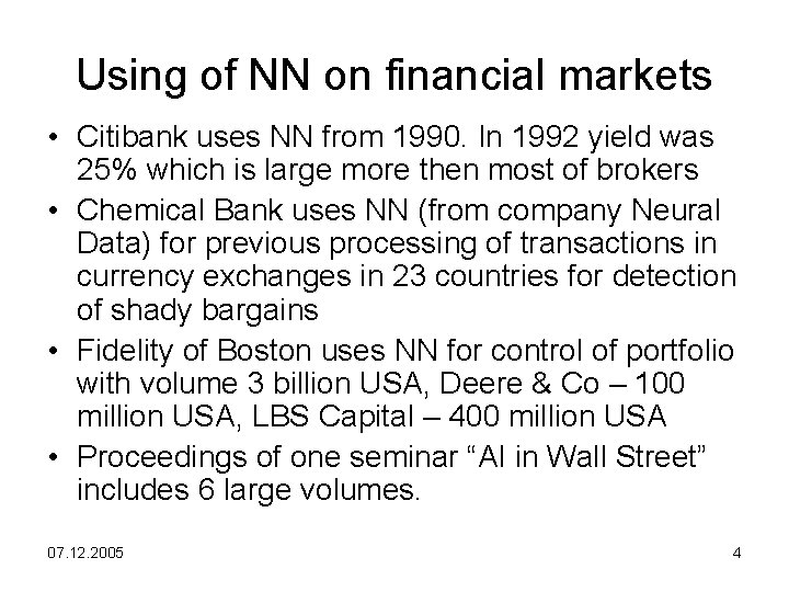 Using of NN on financial markets • Citibank uses NN from 1990. In 1992