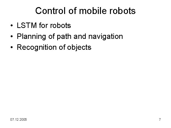 Control of mobile robots • LSTM for robots • Planning of path and navigation
