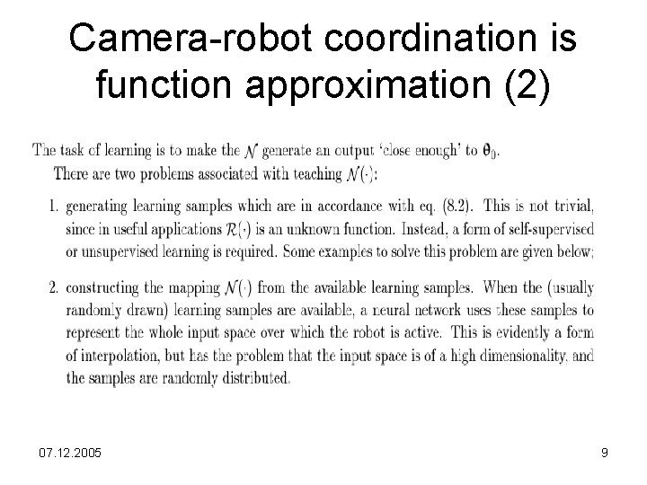Camera-robot coordination is function approximation (2) 07. 12. 2005 9 