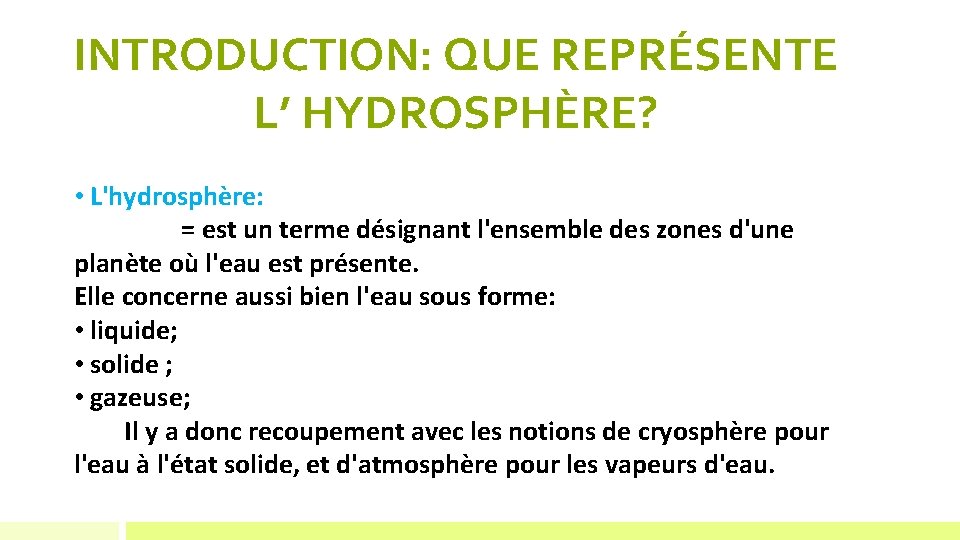 INTRODUCTION: QUE REPRÉSENTE L’ HYDROSPHÈRE? • L'hydrosphère: = est un terme désignant l'ensemble des