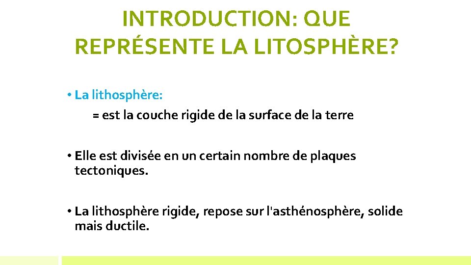 INTRODUCTION: QUE REPRÉSENTE LA LITOSPHÈRE? • La lithosphère: = est la couche rigide de