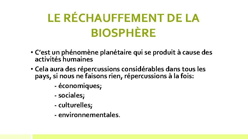 LE RÉCHAUFFEMENT DE LA BIOSPHÈRE • C’est un phénomène planétaire qui se produit à