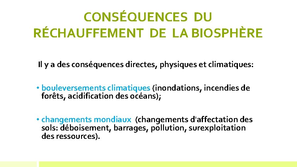 CONSÉQUENCES DU RÉCHAUFFEMENT DE LA BIOSPHÈRE Il y a des conséquences directes, physiques et
