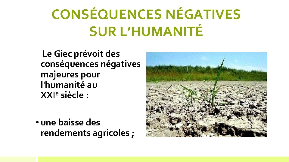 CONSÉQUENCES NÉGATIVES SUR L’HUMANITÉ Le Giec prévoit des conséquences négatives majeures pour l'humanité au