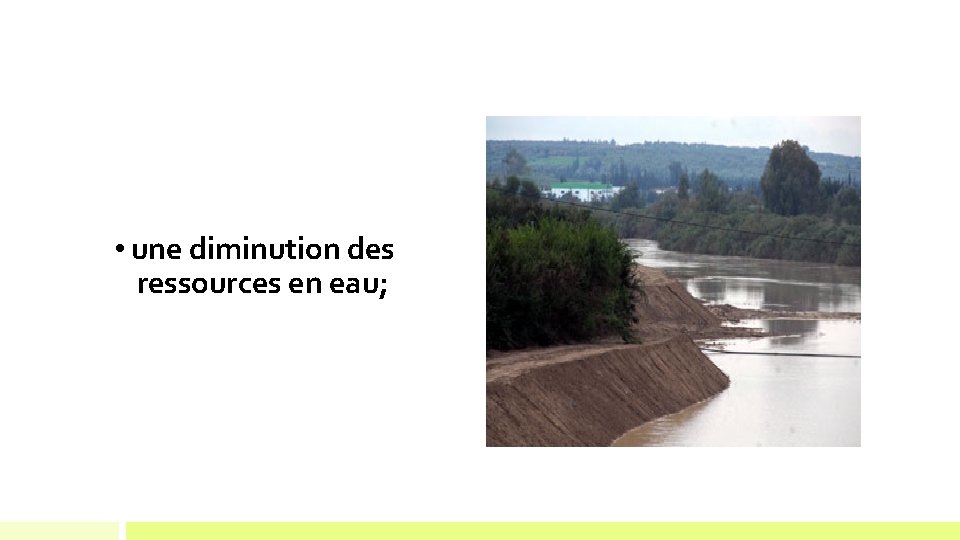  • une diminution des ressources en eau; 