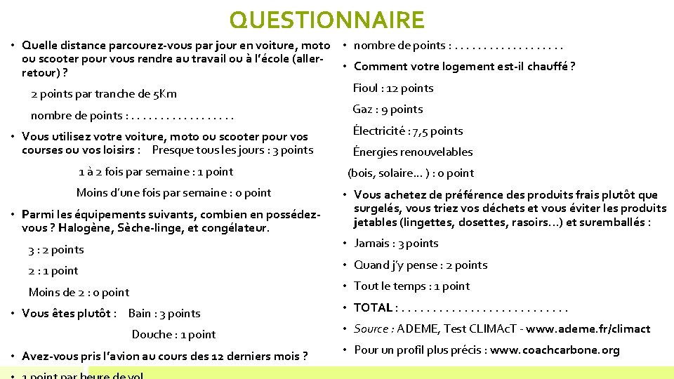 QUESTIONNAIRE • Quelle distance parcourez-vous par jour en voiture, moto • nombre de points