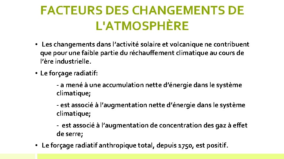 FACTEURS DES CHANGEMENTS DE L'ATMOSPHÈRE • Les changements dans l’activité solaire et volcanique ne