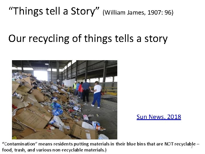 “Things tell a Story” (William James, 1907: 96) Our recycling of things tells a