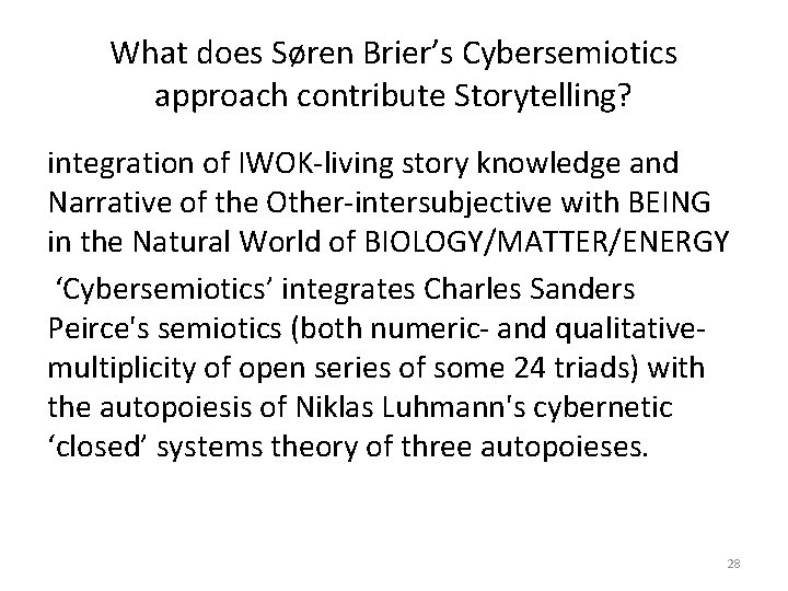 What does Søren Brier’s Cybersemiotics approach contribute Storytelling? integration of IWOK-living story knowledge and