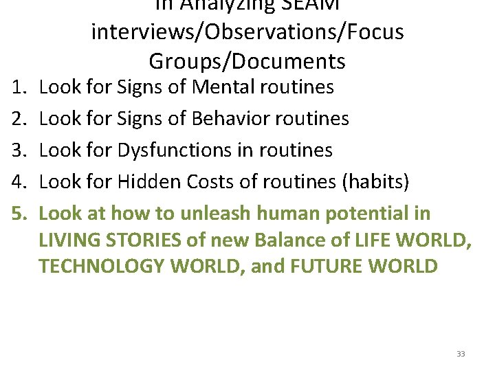 1. 2. 3. 4. 5. In Analyzing SEAM interviews/Observations/Focus Groups/Documents Look for Signs of