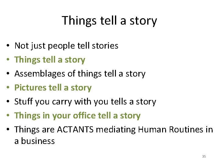 Things tell a story • • Not just people tell stories Things tell a