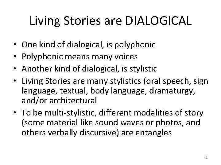 Living Stories are DIALOGICAL One kind of dialogical, is polyphonic Polyphonic means many voices