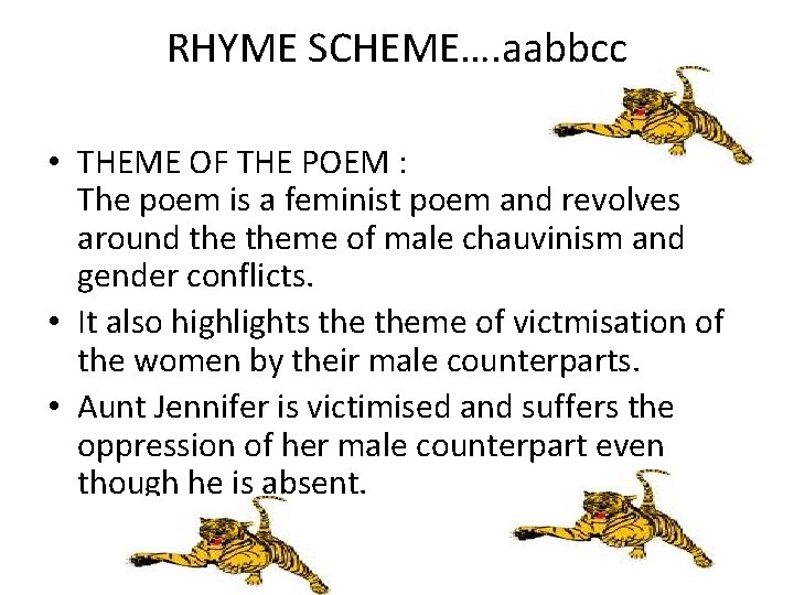 RHYME SCHEME…. aabbcc • THEME OF THE POEM : The poem is a feminist