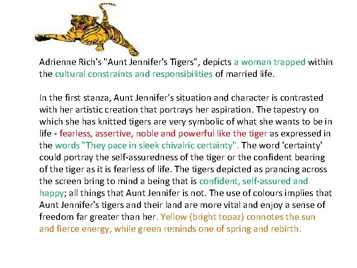 Adrienne Rich's "Aunt Jennifer's Tigers", depicts a woman trapped within the cultural constraints and