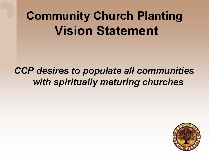 Community Church Planting Vision Statement CCP desires to populate all communities with spiritually maturing