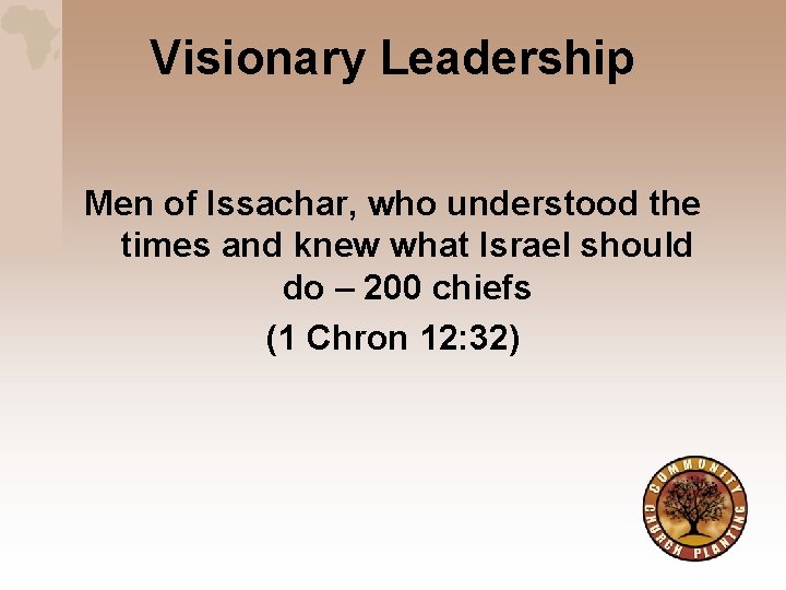 Visionary Leadership Men of Issachar, who understood the times and knew what Israel should