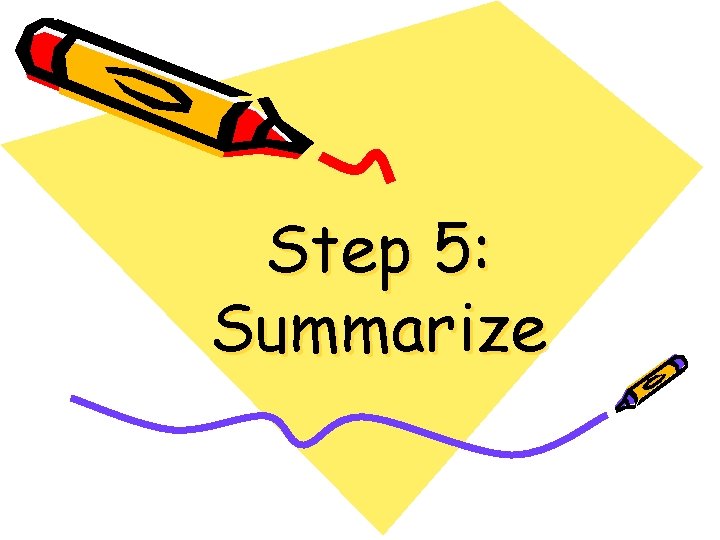 Step 5: Summarize 