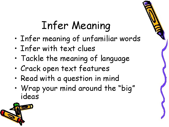 Infer Meaning • • • Infer meaning of unfamiliar words Infer with text clues