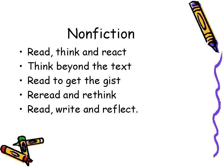 Nonfiction • • • Read, think and react Think beyond the text Read to
