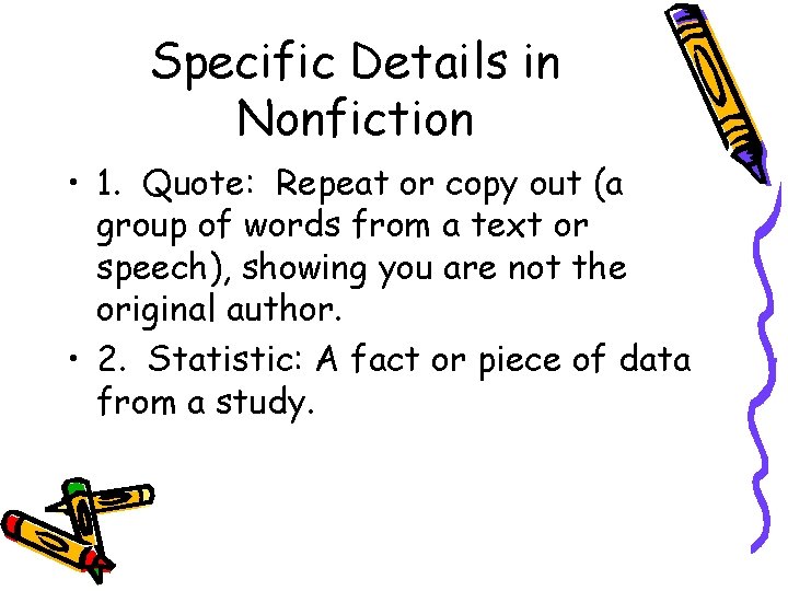 Specific Details in Nonfiction • 1. Quote: Repeat or copy out (a group of