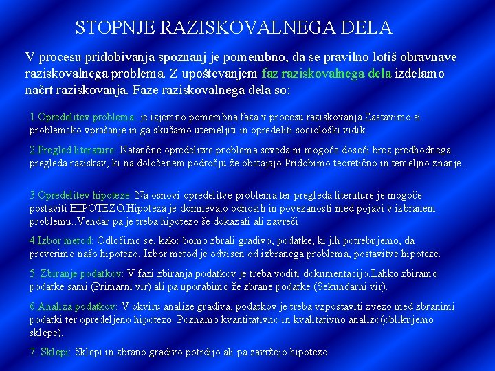 STOPNJE RAZISKOVALNEGA DELA V procesu pridobivanja spoznanj je pomembno, da se pravilno lotiš obravnave