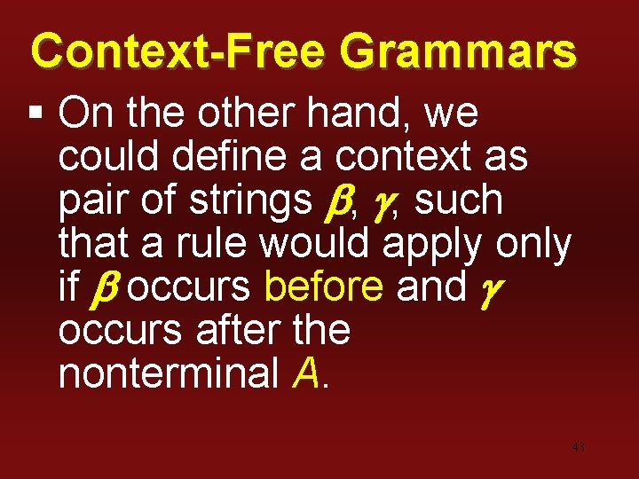 Context-Free Grammars § On the other hand, we could define a context as pair