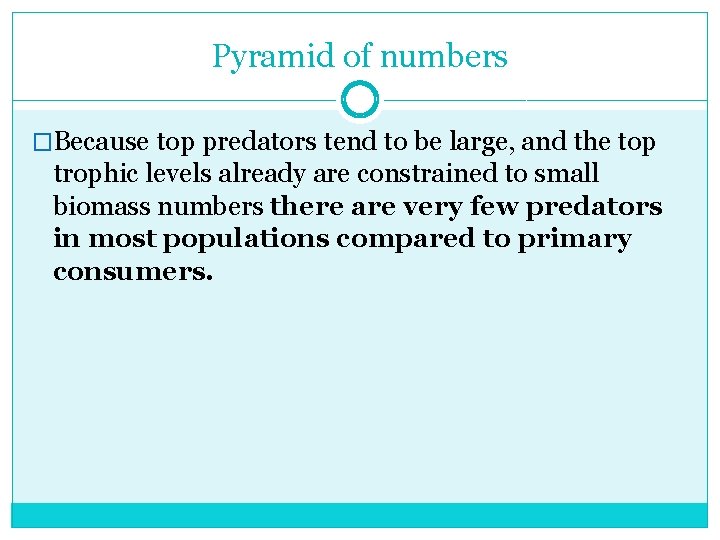 Pyramid of numbers �Because top predators tend to be large, and the top trophic